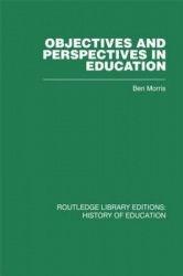 Objectives and Perspectives in Education - Studies in Educational Theory 1955-1970