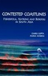 Contested Coastlines - Fisherfolk, Nations and Borders in South Asia