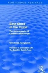 Both Sides of the Circle (Routledge Revivals) - The Autobiography of Christmas Humphreys