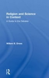Religion and Science in Context - A Guide to the Debates