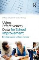 Using Effectiveness Data for School Improvement - Developing and Utilising Metrics