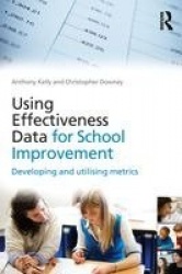 Using Effectiveness Data for School Improvement - Developing and Utilising Metrics
