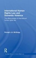 International Human Rights Law and Domestic Violence - The Effectiveness of International Human Rights Law