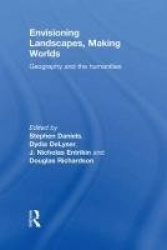 Envisioning Landscapes, Making Worlds - Geography and the Humanities