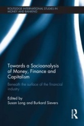 Towards a Socioanalysis of Money, Finance and Capitalism - Beneath the Surface of the Financial Industry