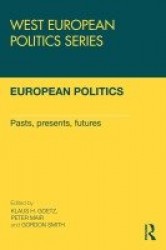 European Politics - Pasts, presents, futures