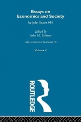 Collected Works of John Stuart Mill - V. Essays on Economics and Society Vol B