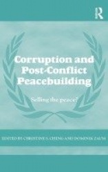 Corruption and Post-Conflict Peacebuilding - Selling the Peace?