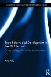 State Reform and Development in the Middle East - Turkey and Egypt in the Post-Liberalization Era