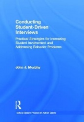 Conducting Student-Driven Interviews - Practical Strategies for Increasing Student Involvement and Addressing Behavior Problems