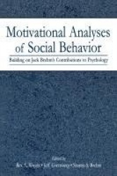 Motivational Analyses of Social Behavior - Building on Jack Brehm's Contributions to Psychology