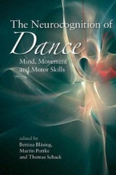 The Neurocognition of Dance - Mind, Movement and Motor Skills