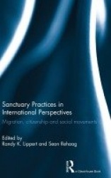 Sanctuary Practices in International Perspectives - Migration, Citizenship and Social Movements