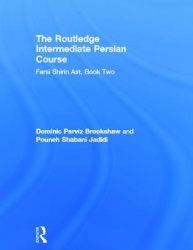 The Routledge Intermediate Persian Course - Farsi Shirin Ast, Book Two