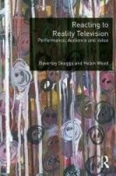 Reacting to Reality Television - Performance, Audience and Value