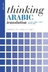 Thinking Arabic Translation - A Course in Translation Method: Arabic to English