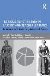 Re-Membering History in Student and Teacher Learning - An Afrocentric Culturally Informed Praxis