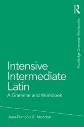 Intensive Intermediate Latin - A Grammar and Workbook