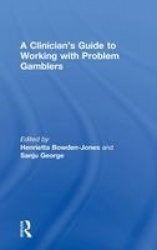 A Clinician's Guide to Working with Problem Gamblers