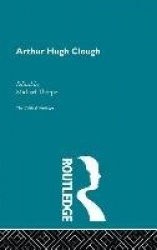 Arthur Hugh Clough - The Critical Heritage