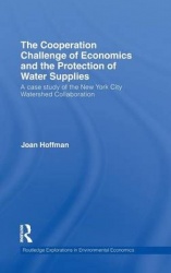 The Cooperation Challenge of Economics and the Protection of Water Supplies - A Case Study of the New York City Watershed Collab