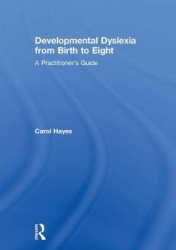 Developmental Dyslexia from Birth to Eight - A Practitioner’s Guide