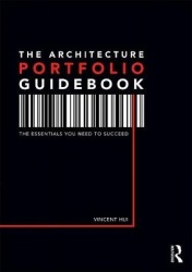 The Architecture Portfolio Guidebook - The Essentials You Need to Succeed