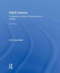 DSLR Cinema - A beginner's guide to filmmaking on a budget
