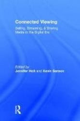 Connected Viewing - Selling, Streaming, & Sharing Media in the Digital Age
