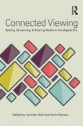 Connected Viewing - Selling, Streaming, & Sharing Media in the Digital Age