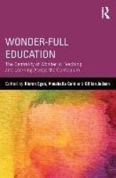 Wonder-Full Education - The Centrality of Wonder in Teaching and Learning Across the Curriculum