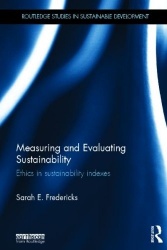 Measuring and Evaluating Sustainability - Ethics in Sustainability Indexes