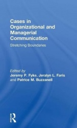 Cases in Organizational and Managerial Communication - Stretching Boundaries