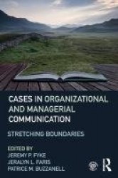 Cases in Organizational and Managerial Communication - Stretching Boundaries