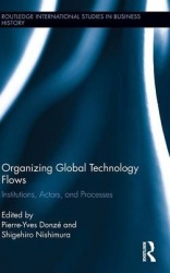 Organizing Global Technology Flows - Institutions, Actors, and Processes