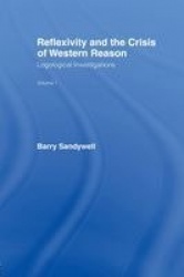 Reflexivity And The Crisis of Western Reason - Logological Investigations: Volume One