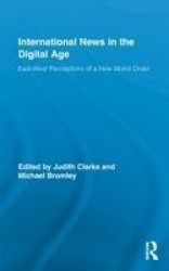 International News in the Digital Age - East-West Perceptions of A New World Order