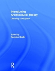 Introducing Architectural Theory - Debating a Discipline