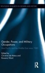 Gender, Power, and Military Occupations - Asia Pacific and the Middle East since 1945