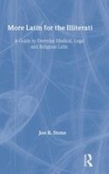 More Latin for the Illiterati - A Guide to Medical, Legal and Religious Latin