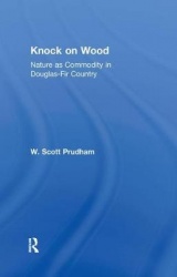 Knock on Wood - Nature as Commodity in Douglas-Fir Country