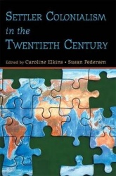 Settler Colonialism in the Twentieth Century - Projects, Practices, Legacies