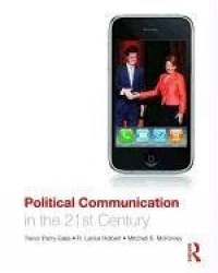 POLITICAL COMMUNICATION IN THE 21ST