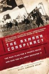 The Axmann Conspiracy - The Nazi Plan for a Fourth Reich and How the U.S. Army Defeated It