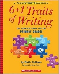 6+1 Traits of Writing - The Complete Guide for the Primary Grades; Theory and Practice