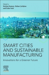 Smart Cities and Sustainable  Manufacturing - Innovations for a Greener Future