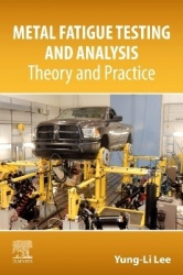 Metal Fatigue Testing and Analysis - Theory and Practice