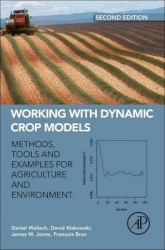 Working with Dynamic Crop Models : Methods, Tools and Examples for Agriculture and Environment