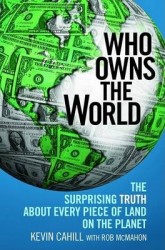 Who Owns the World - The Surprising Truth about Every Piece of Land on the Planet