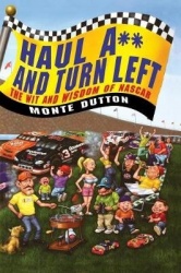 Haul A** and Turn Left - The Wit and Wisdom of NASCAR